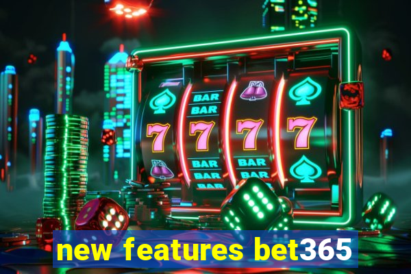 new features bet365